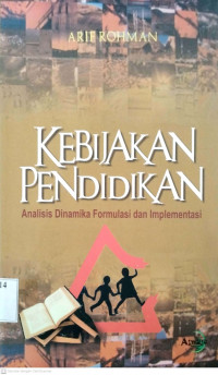 Kebijakan Pendidikan Analisis Dinamika Formulasi dan Implementasi