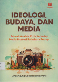 Ideologi, Budaya, dan Media Sebuah Analisis Kritis terhadap Media Promosi Pariwisata Budaya