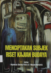 Menciptakan Subjek Riset Kajian Budaya