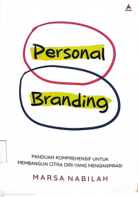 Personal Branding : Panduan Komprehensif untuk Membangun Citra Diri yang Menginspirasi