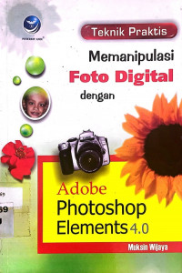 Teknik praktis memanipulasi foto digital dengan adobe photoshop elements 4.0