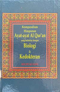 Kompendium Himpunan Ayat-Ayat Al Qur'an yang berkaitan dengan Biologi dan Kedokteran