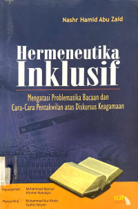 Hermeneutika Inklusif : Mengatasi Problematika Bacaan dan Cara-Cara Pentakwilan atas Diskursus Keagamaan