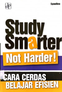 Study Smarter Not Harder: Cara Cerdas Belajar Efisien