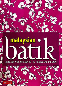 Malaysian Batik: Reinventing a Tradition
