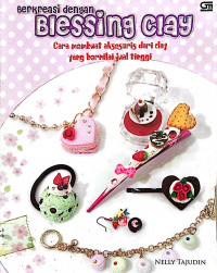 Berkreasi dengan blessing clay cara membuat aksesoris dari clay yang bernilai jual tinggi