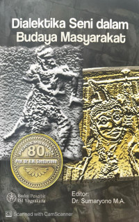 Dialektika seni dalam budaya masyarakat : Persembahan 80 Th. Prof.Dr. R.M. Soedarsono