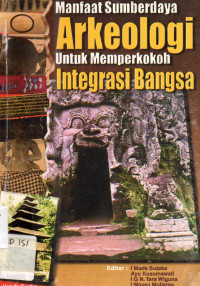 Manfaat sumberdaya arkeologi untuk memperkokoh integrasi bangsa