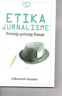 Etika Jurnalisme : Prinsip-Prinsip Dasar