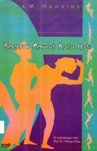 Bergerak Menurut Kata Hati  Metoda Baru Dalam  Menciptakan Tari