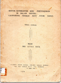 Bentuk keterkaitan seni pertunjukan di dalam sastra calonarang sebagai satu studi kasus