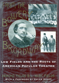 Image of From The  Bowery  To Broadway  Lew  Fields and the  Roots of  American  Populer Theater