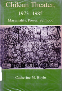 Image of Chilean theater, 1973-1985 marginality, power, selfhood