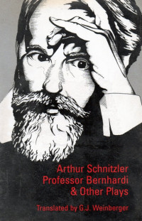 Image of Arthur Schnitzfer  Profesor  Brnhardi & Other Plays  Translated  by G.J. Weinberger
