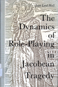 Image of The Dinamic of  Role Playing in  Jacobean  Tragedy