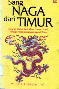 Sang Naga dari Timur Sejarah China dari Masa Dinasti Awal Hingga Perang Kemerdekaan China