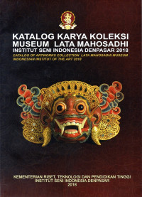 Katalog Karya Koleksi Museum Lata Mahosadhi Institut Seni Indonesia Denpasar 2018