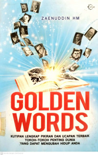 Golden Words  Kutipan Lengkap  Pikiran dan Ucapan  Terbaik Tokoh Tokoh Penting Dunia Yang Dapat Mengubah Hidup Anda