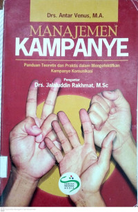 Image of Manajemen kampanye: panduan teoritis dan praktis dalam mengefiktifkan kampanye komunikasi