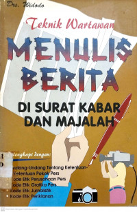 Teknik wartawan menulis berita  di surat kabar dan majalah