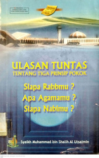 Ulasan tuntas tentang tiga prinsif pokok siapa rabbmu, apa agamamu, siapa nabimu