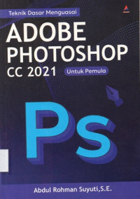 Image of Teknik Dasar Menguasai Adobe Photoshop CC 2021