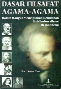 Dasar fisafat agama - agama dalam rangka menciptakan keindahan multikulturalisme di indonesia