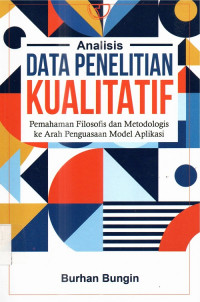 ANALISIS dATA pENELITIAN kUALITATIF pEMAHAMAN fILOSOFIS Dan Metodologis ke Arah Penguasaan Model Aplikasi
