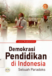 Image of Demokrasi Pendidikan  di Indonesia : Sebuah Paradoks
