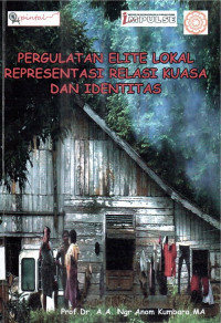 Pergulatan Elite Lokal Representasi Relasi Kuasa dan Identitas