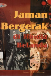 Jaman bergerak di Hindia Belanda: mosaik bacaan kaoem pergerakan tempo doeloe
