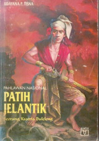 Image of Pahlawan Nasional Patih Jelantil  Seorang Ksatria Buleleng
