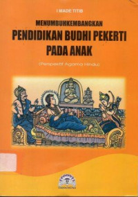 Menumbuhkembangkan Pendidikan  Budhi Pakerti Pada Anak