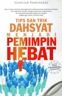Tips dan trik dahsyat menjadi pemimpin hebat