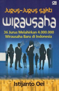 Image of Jurus - Jurus Sakti Wirausaha 36 Jurus Melahirkan  4.000.000 Wirausaha Baru di Indonesia