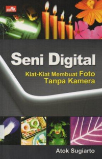 Seni digital kiat - kiat membuat foto tanpa kamera