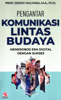 Pengantar Komunikasi Lintas Budaya : Menerobos Era Digital dengan Sukses