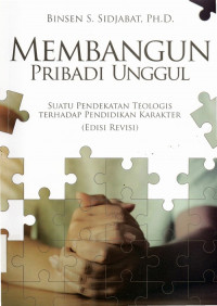 Membangun Pribadi Unggul: Suatu Pendekatan Teologis terhadap Pendidikan Karakter
