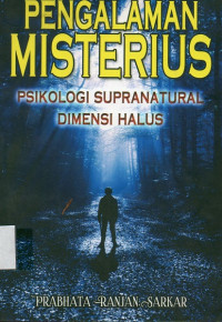 Pengalaman Misterius : Psikologi Supranatural Dimensi Halus