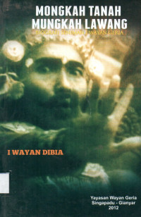 Mongkah Tanah Mungkah Lawang Biografi Seniman I Wayan Geria