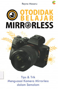Image of Otodidak belajar mirrorless: Tips&trik menguasai kamera mirroless dalam semalam