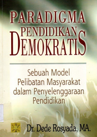 Image of Paradigma pendidikan demokratis: sebuah model pelibatan masyarakat dalam penyelenggaraan pendidikan