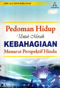 Pedoman hidup untuk meraih kebahagiaan menurut perspektif hindu