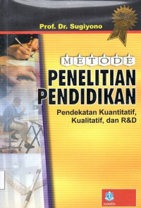 Metode penelitian pendidikan pendekatan kuantitaif, kualitatif dan R&D