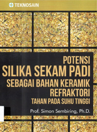 Potensi Silika Sekam Padi Sebagai Bahan Keramik Refraktori Tahan Pada Suhu Tinggi