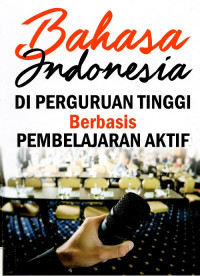 Bahasa Indonesia Di Perguruan Tinggi Berbasis Pembelajaran Aktif