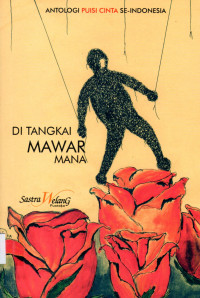 Di takai mawar mana:  Antologi sajak cinta se indonesia