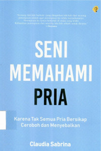 Seni Memahami Pria Karena Tak Semua Pria Bersikap Ceroboh dan Menyerbalkan
