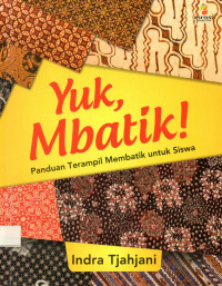 Image of Yuk, Mbatik! : Panduan Terampil Membatik untuk Siswa